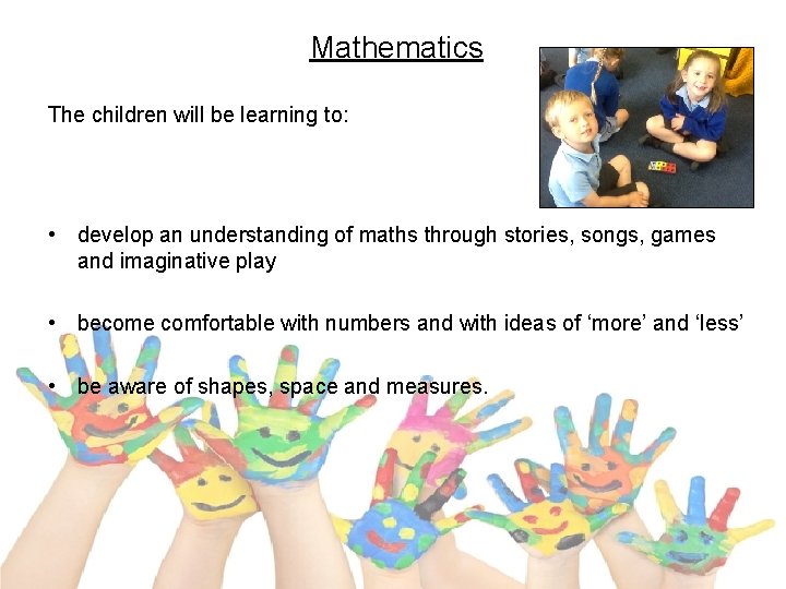 Mathematics The children will be learning to: • develop an understanding of maths through