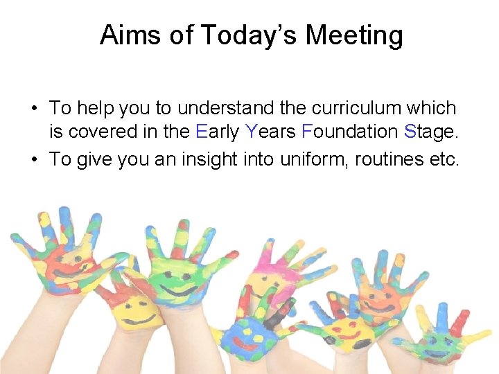 Aims of Today’s Meeting • To help you to understand the curriculum which is