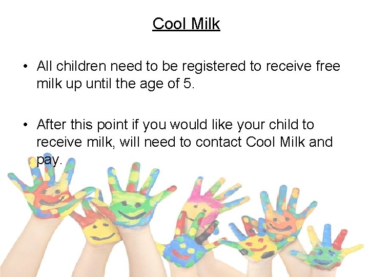 Cool Milk • All children need to be registered to receive free milk up