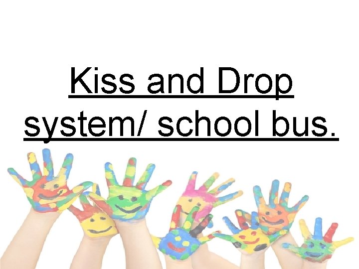 Kiss and Drop system/ school bus. 