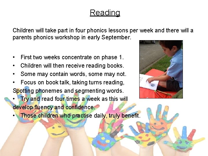 Reading Children will take part in four phonics lessons per week and there will