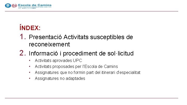 ÍNDEX: 1. Presentació Activitats susceptibles de reconeixement 2. Informació i procediment de sol·licitud •