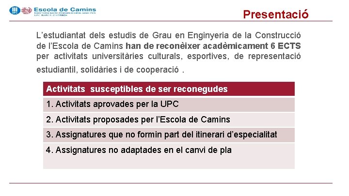 Presentació L’estudiantat dels estudis de Grau en Enginyeria de la Construcció de l’Escola de