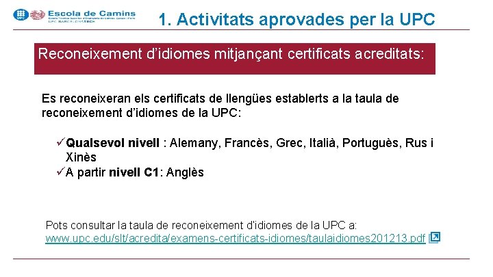 1. Activitats aprovades per la UPC Reconeixement d’idiomes mitjançant certificats acreditats: Es reconeixeran els