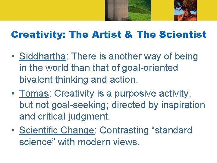 Creativity: The Artist & The Scientist • Siddhartha: There is another way of being