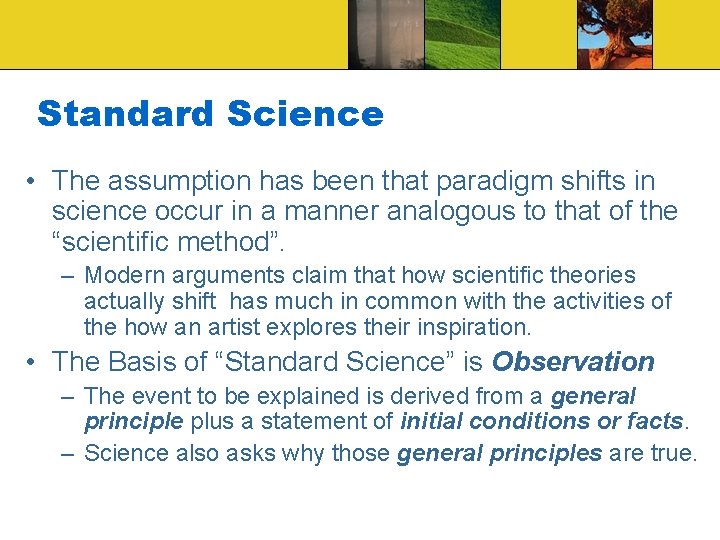 Standard Science • The assumption has been that paradigm shifts in science occur in