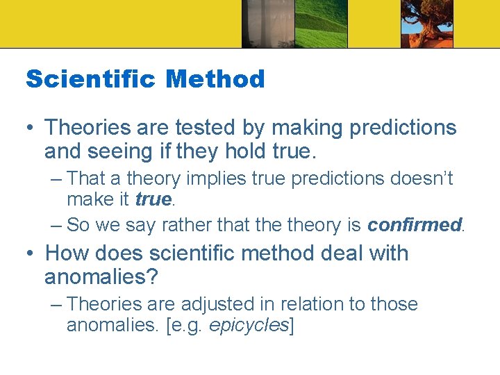 Scientific Method • Theories are tested by making predictions and seeing if they hold