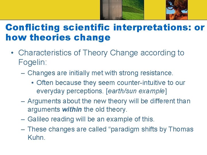 Conflicting scientific interpretations: or how theories change • Characteristics of Theory Change according to