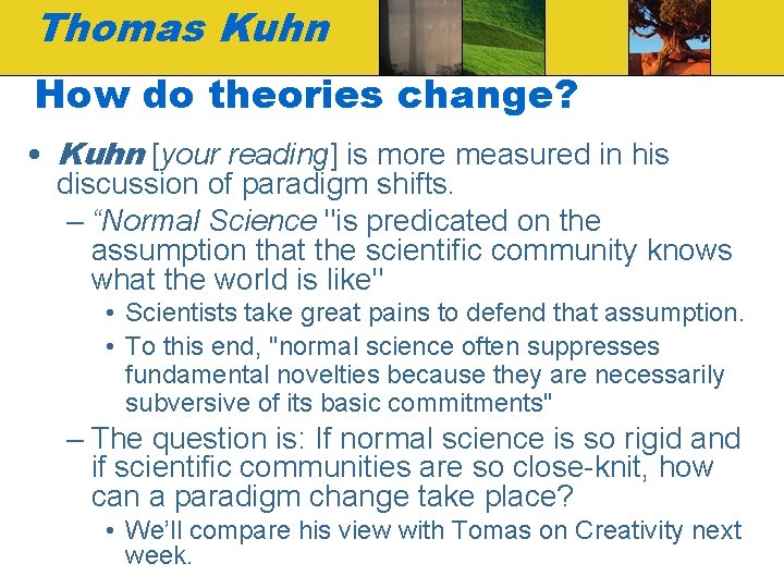 Thomas Kuhn How do theories change? • Kuhn [your reading] is more measured in