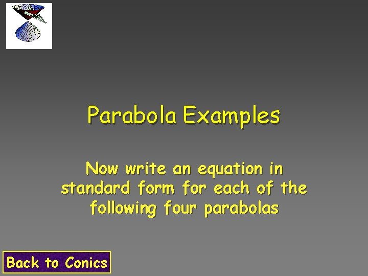 Parabola Examples Now write an equation in standard form for each of the following