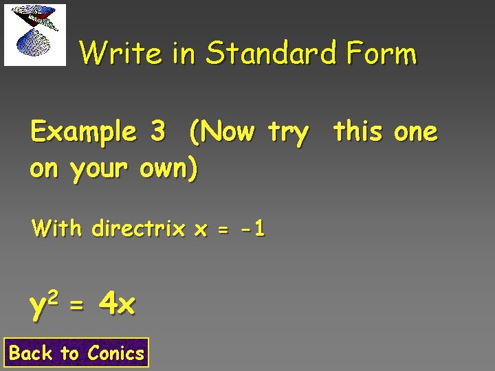 Write in Standard Form Example 3 (Now try this one on your own) With