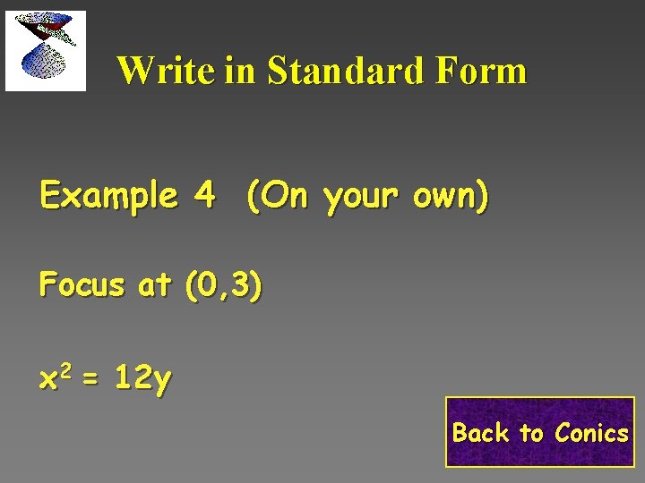 Write in Standard Form Example 4 (On your own) Focus at (0, 3) x