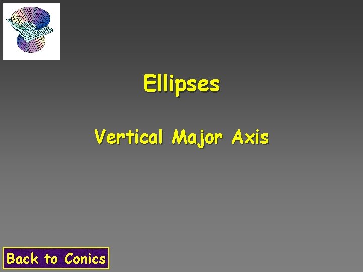 Ellipses Vertical Major Axis Back to Conics 