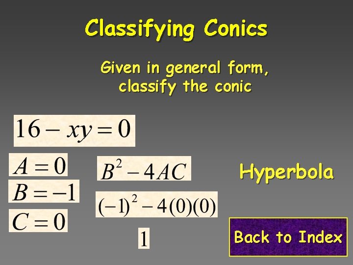 Classifying Conics Given in general form, classify the conic Hyperbola Back to Index 