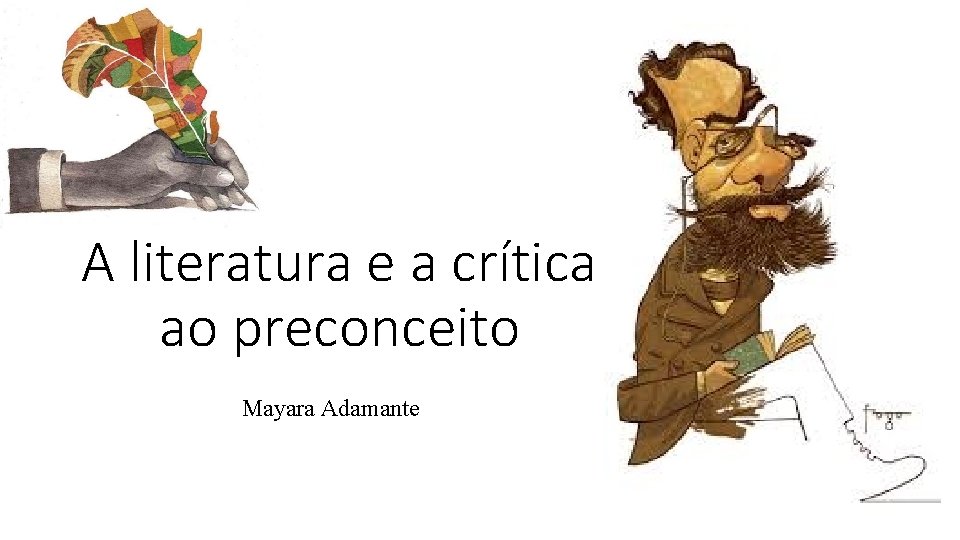 A literatura e a crítica ao preconceito Mayara Adamante 