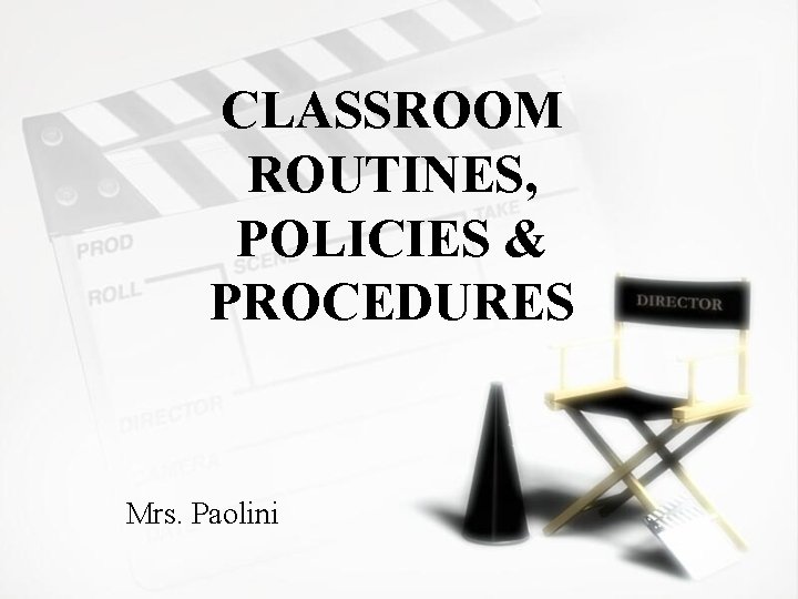 CLASSROOM ROUTINES, POLICIES & PROCEDURES Mrs. Paolini 