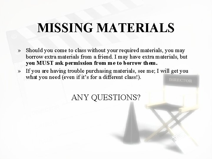 MISSING MATERIALS » Should you come to class without your required materials, you may