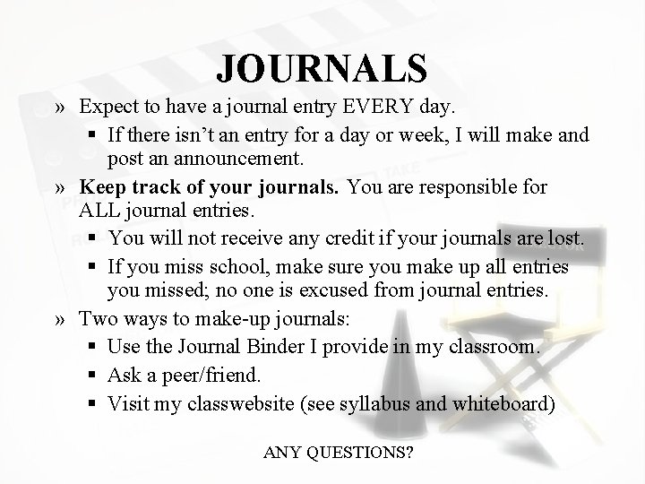 JOURNALS » Expect to have a journal entry EVERY day. § If there isn’t