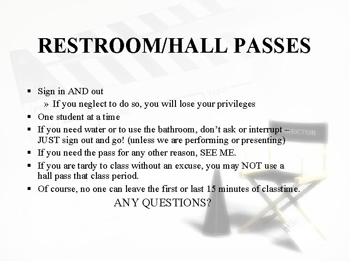 RESTROOM/HALL PASSES § Sign in AND out » If you neglect to do so,