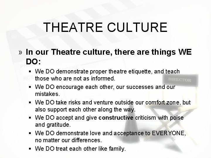 THEATRE CULTURE » In our Theatre culture, there are things WE DO: § We