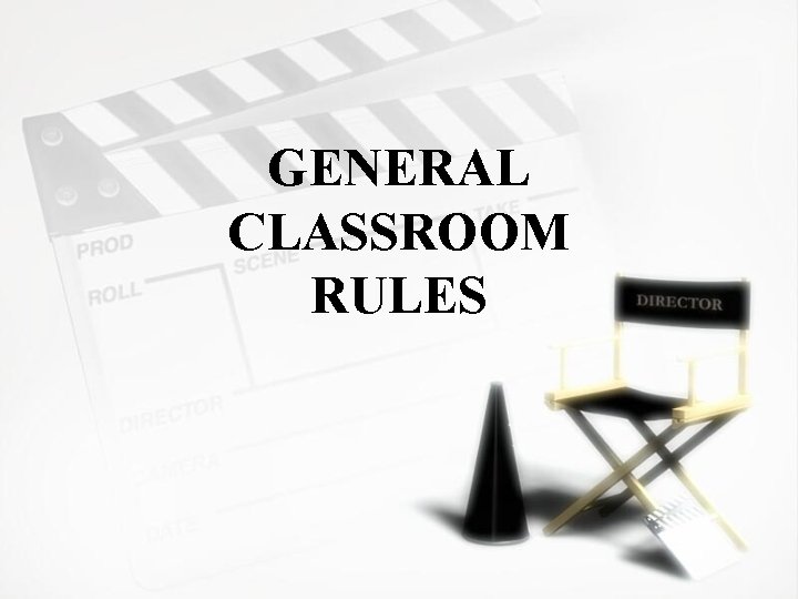 GENERAL CLASSROOM RULES 