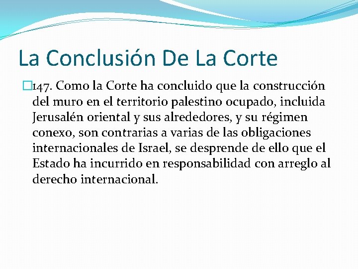 La Conclusión De La Corte � 147. Como la Corte ha concluido que la La Conclusión De La Corte � 147. Como la Corte ha concluido que la