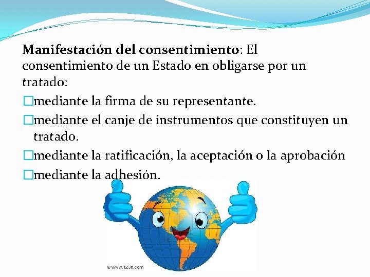 Manifestación del consentimiento: El consentimiento de un Estado en obligarse por un tratado: �mediante Manifestación del consentimiento: El consentimiento de un Estado en obligarse por un tratado: �mediante