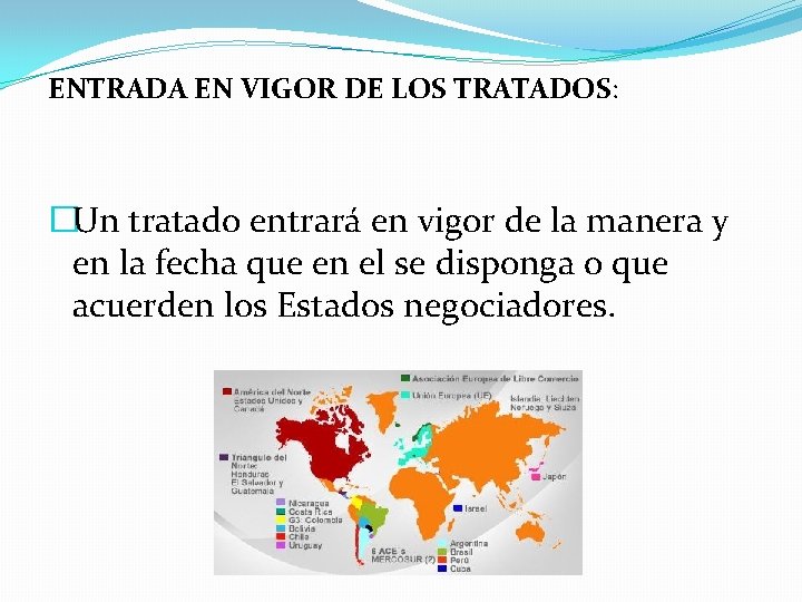 ENTRADA EN VIGOR DE LOS TRATADOS: �Un tratado entrará en vigor de la manera ENTRADA EN VIGOR DE LOS TRATADOS: �Un tratado entrará en vigor de la manera