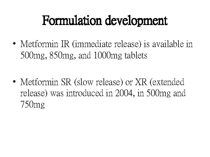 Formulation development • Metformin IR (immediate release) is available in 500 mg, 850 mg,