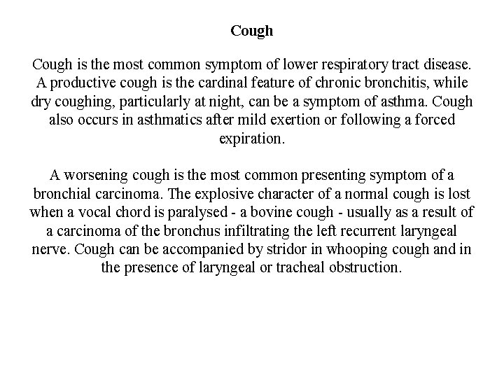 Cough is the most common symptom of lower respiratory tract disease. A productive cough