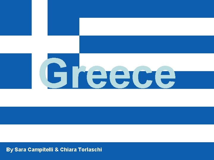 Greece By Sara Campitelli & Chiara Torlaschi 