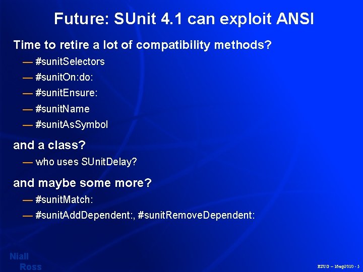 Future: SUnit 4. 1 can exploit ANSI Time to retire a lot of compatibility