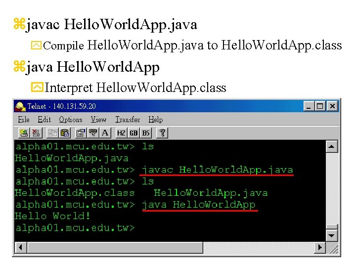 zjavac Hello. World. App. java y. Compile Hello. World. App. java to Hello. World.