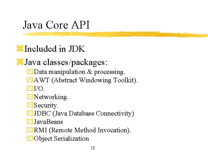 Java Core API z. Included in JDK z. Java classes/packages: y. Data manipulation &