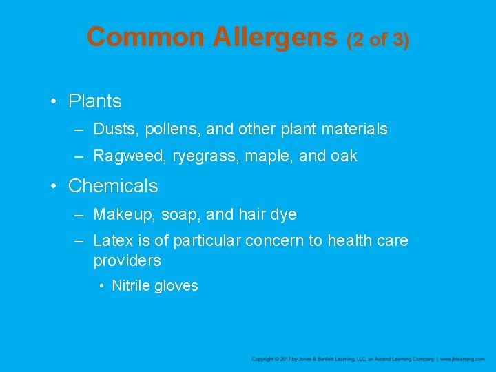 Common Allergens (2 of 3) • Plants – Dusts, pollens, and other plant materials