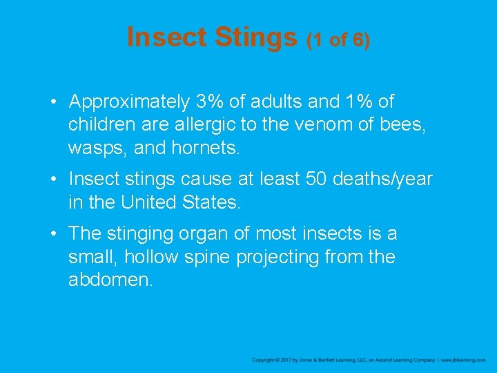 Insect Stings (1 of 6) • Approximately 3% of adults and 1% of children