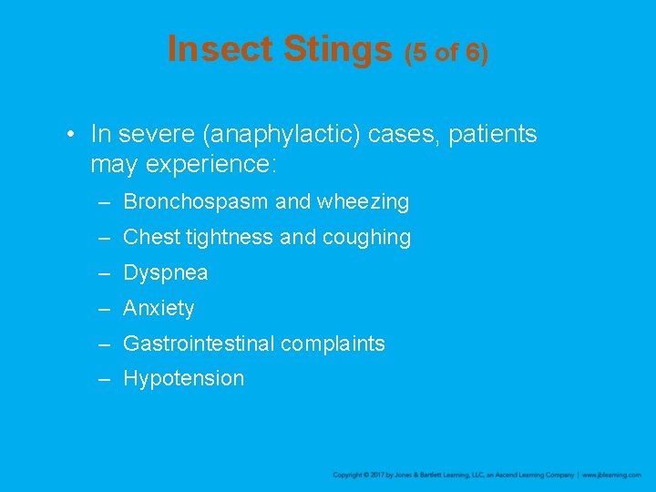 Insect Stings (5 of 6) • In severe (anaphylactic) cases, patients may experience: –