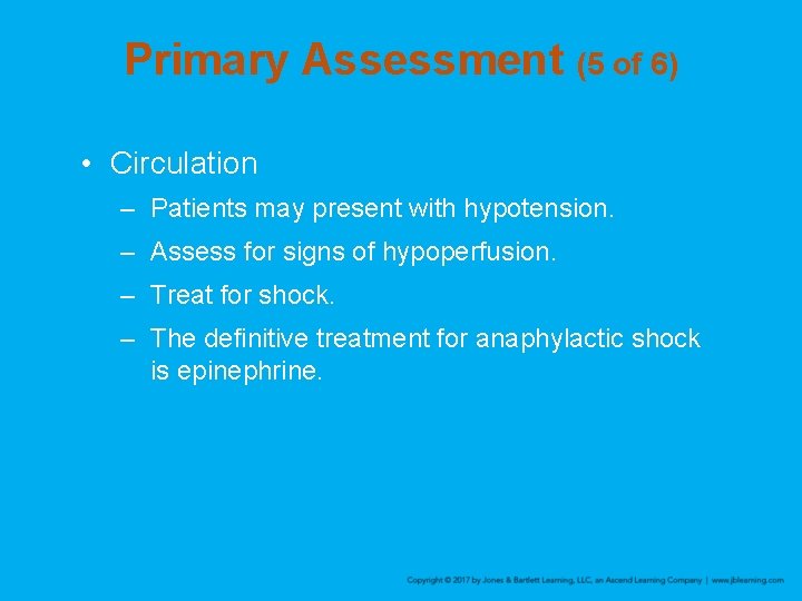 Primary Assessment (5 of 6) • Circulation – Patients may present with hypotension. –