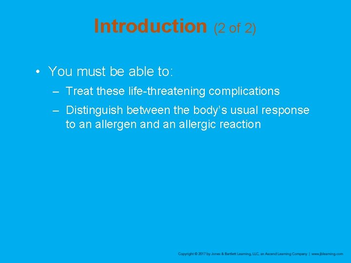 Introduction (2 of 2) • You must be able to: – Treat these life-threatening