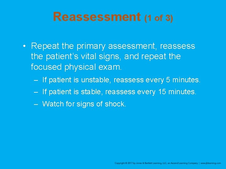 Reassessment (1 of 3) • Repeat the primary assessment, reassess the patient’s vital signs,