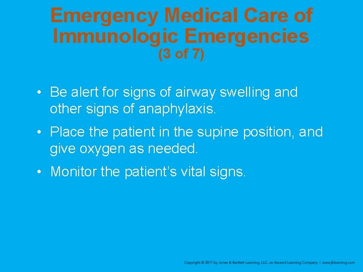 Emergency Medical Care of Immunologic Emergencies (3 of 7) • Be alert for signs