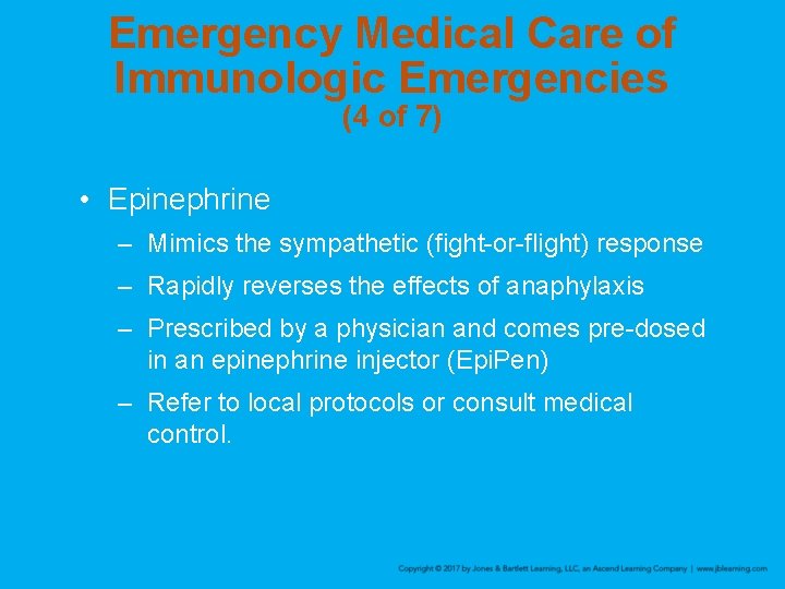Emergency Medical Care of Immunologic Emergencies (4 of 7) • Epinephrine – Mimics the
