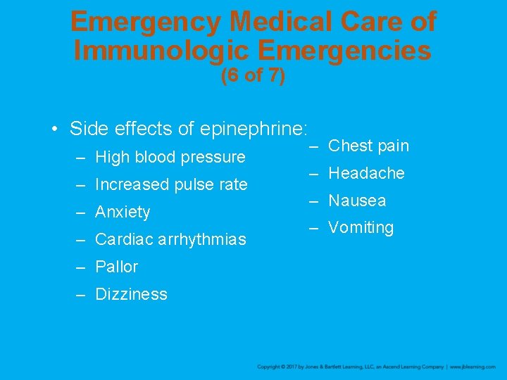 Emergency Medical Care of Immunologic Emergencies (6 of 7) • Side effects of epinephrine: