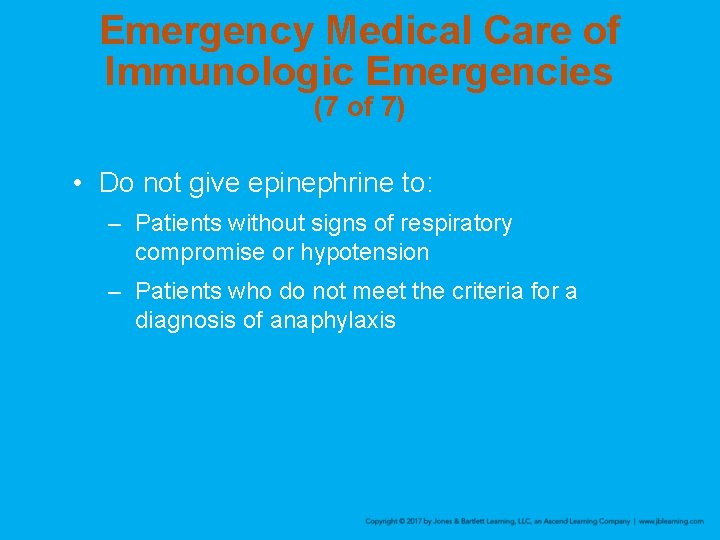 Emergency Medical Care of Immunologic Emergencies (7 of 7) • Do not give epinephrine