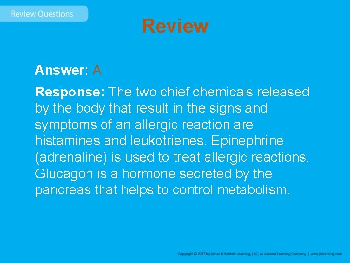 Review Answer: A Response: The two chief chemicals released by the body that result