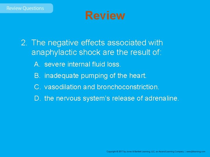 Review 2. The negative effects associated with anaphylactic shock are the result of: A.