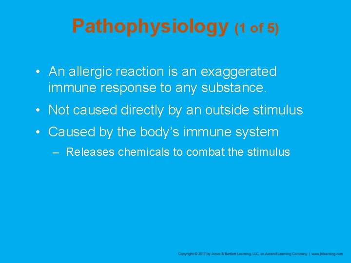 Pathophysiology (1 of 5) • An allergic reaction is an exaggerated immune response to