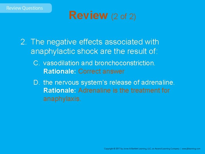 Review (2 of 2) 2. The negative effects associated with anaphylactic shock are the