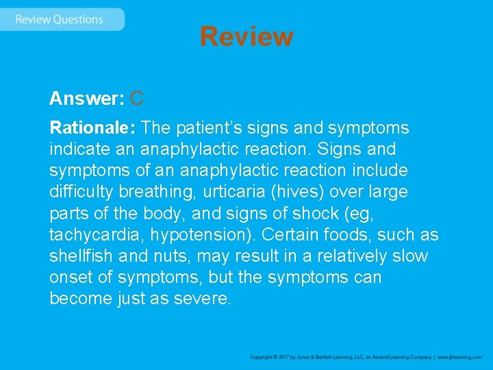 Review Answer: C Rationale: The patient’s signs and symptoms indicate an anaphylactic reaction. Signs