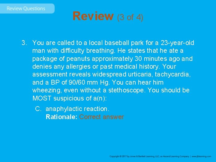 Review (3 of 4) 3. You are called to a local baseball park for